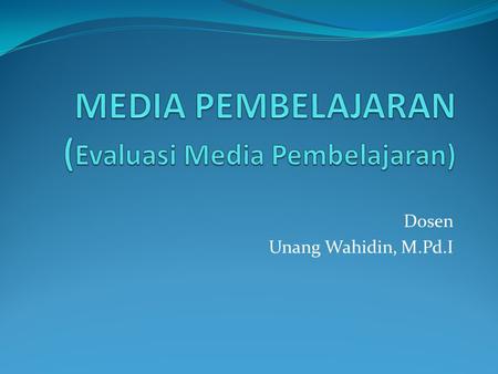 MEDIA PEMBELAJARAN (Evaluasi Media Pembelajaran)