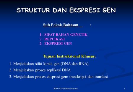Sub Pokok Bahasan : 1. SIFAT BAHAN GENETIK
