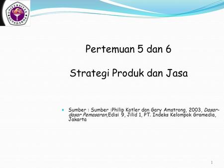 Pertemuan 5 dan 6 Strategi Produk dan Jasa