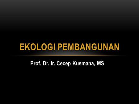 Prof. Dr. Ir. Cecep Kusmana, MS