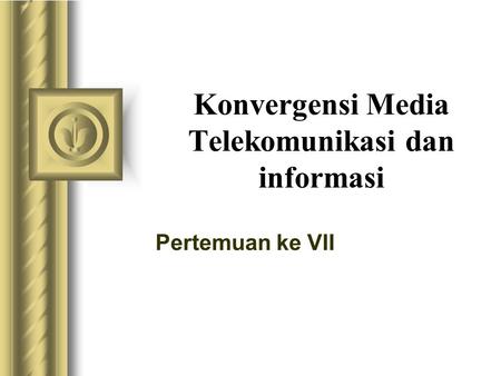 Konvergensi Media Telekomunikasi dan informasi