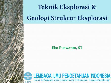 Geologi Struktur Eksplorasi LEMBAGA ILMU PENGETAHUAN INDONESIA