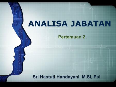 ANALISA JABATAN Pertemuan 2 Sri Hastuti Handayani, M.Si, Psi.
