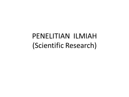 PENELITIAN ILMIAH (Scientific Research)