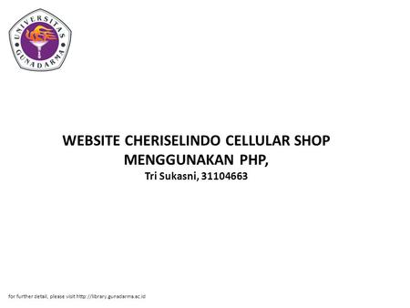WEBSITE CHERISELINDO CELLULAR SHOP MENGGUNAKAN PHP, Tri Sukasni, 31104663 for further detail, please visit