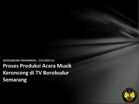 APRILIANDINI RAHMAWATI, 2501404126 Proses Produksi Acara Musik Keroncong di TV Borobudur Semarang.