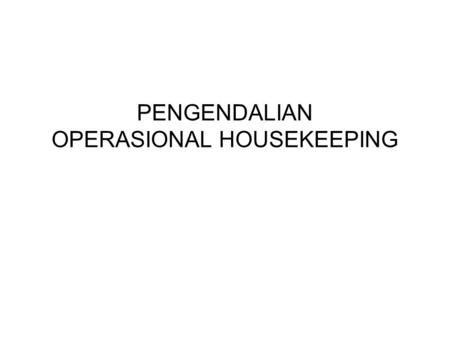 PENGENDALIAN OPERASIONAL HOUSEKEEPING