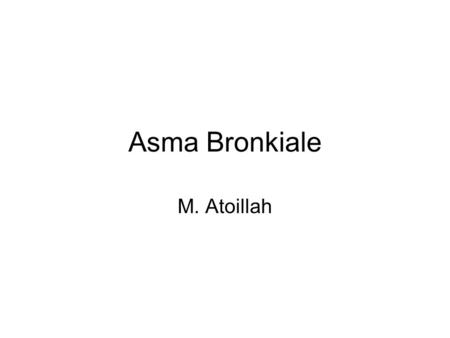 Asma Bronkiale M. Atoillah.