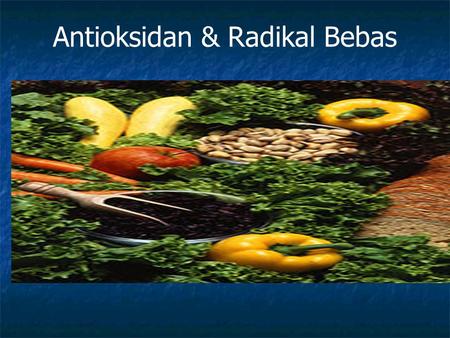 Antioksidan & Radikal Bebas