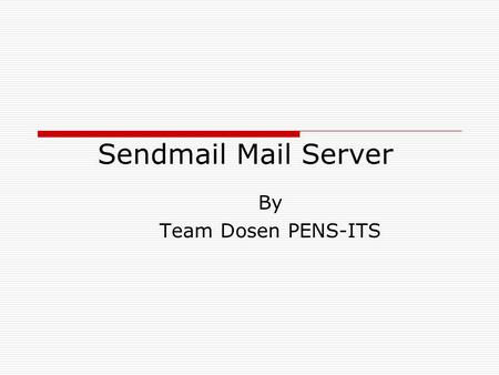 Sendmail Mail Server By Team Dosen PENS-ITS.