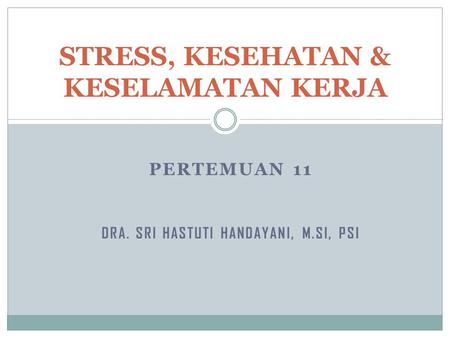STRESS, KESEHATAN & KESELAMATAN KERJA