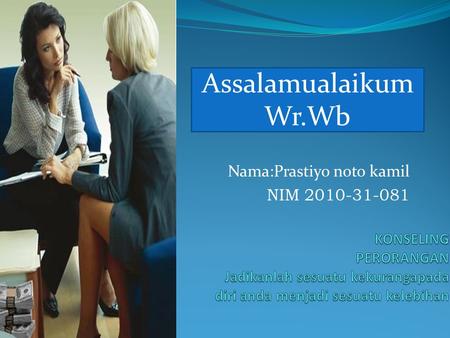 Nama:Prastiyo noto kamil NIM 2010-31-081 Assalamualaikum Wr.Wb.