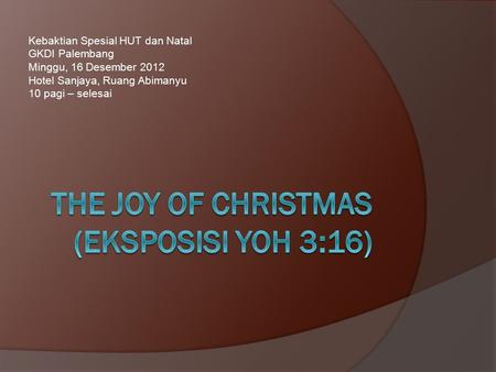 THE Joy of christmas (EKSPOSISI YOH 3:16)