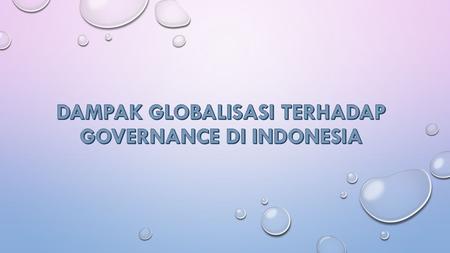 DAMPAK GLOBALISASI TERHADAP GOVERNANCE DI INDONESIA