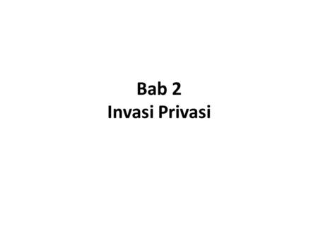 Bab 2 Invasi Privasi.