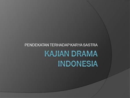 KAJIAN DRAMA INDONESIA
