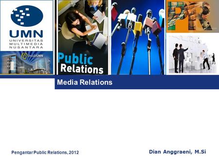 Media Relations Pengantar Public Relations, 2012 Dian Anggraeni, M.Si.