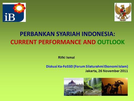 PERBANKAN SYARIAH INDONESIA: CURRENT PERFORMANCE AND OUTLOOK