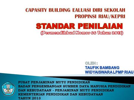 CAPASITY BUILDING EALUASI DIRI SEKOLAH PROPINSI RIAU/KEPRI