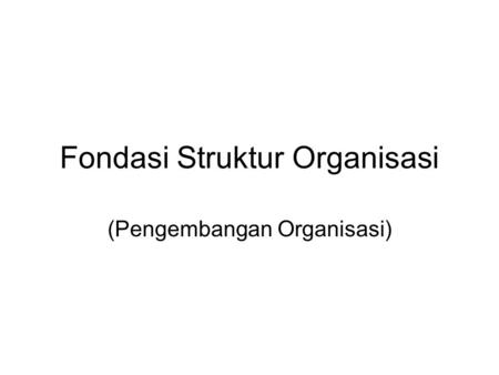 Fondasi Struktur Organisasi