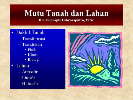Mutu Tanah dan Lahan Drs. Suprapto Dibyosaputro, M.Sc.