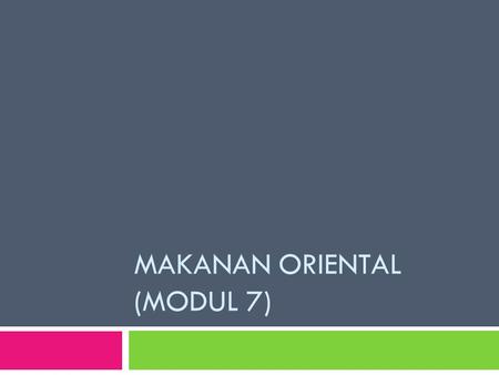 MAKANAN ORIENTAL (modul 7)