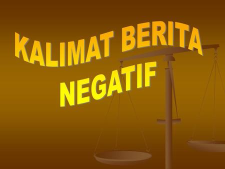 KALIMAT BERITA NEGATIF.