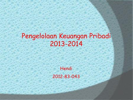 Pengelolaan Keuangan Pribadi 2013-2014 Hendi 2012-83-043.