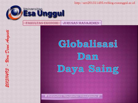 Fakultas EkonomiJurusan Manajemen 201311493 - Urri Dewi Angesti  # Presentasi Pengantar Manajemen #