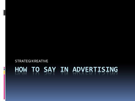 HOW TO SAY IN ADVERTISING