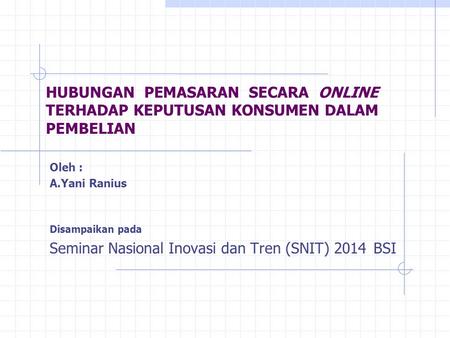 Seminar Nasional Inovasi dan Tren (SNIT) 2014 BSI