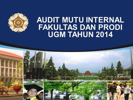 AUDIT MUTU INTERNAL FAKULTAS DAN PRODI UGM TAHUN 2014