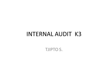 INTERNAL AUDIT K3 TJIPTO S..