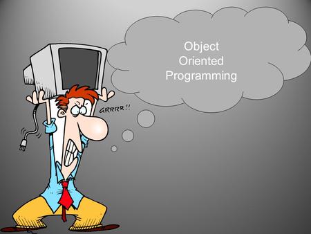 Object Oriented Programming. Kemampuan untuk memelihara dan mengimplementasikan perubahan di dalam program lebih efektif dan cepatKemampuan untuk memelihara.