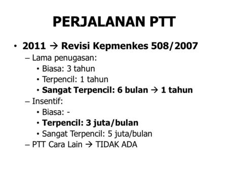 PERJALANAN PTT 2011  Revisi Kepmenkes 508/2007 Lama penugasan: