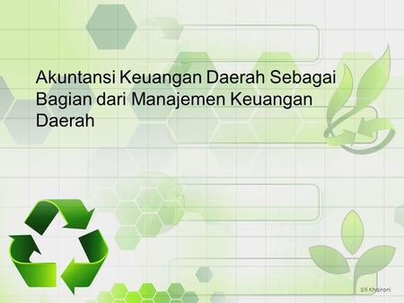Akuntansi Keuangan Daerah Sebagai Bagian dari Manajemen Keuangan Daerah Siti Khairani.
