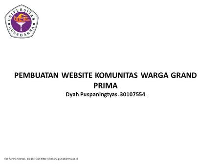 PEMBUATAN WEBSITE KOMUNITAS WARGA GRAND PRIMA Dyah Puspaningtyas. 30107554 for further detail, please visit