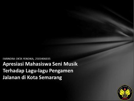 FARINDRA OKTA YENDIKA, 2503406035 Apresiasi Mahasiswa Seni Musik Terhadap Lagu-lagu Pengamen Jalanan di Kota Semarang.