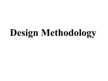 Design Methodology.