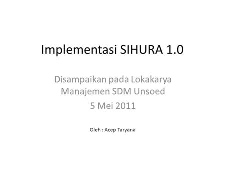 Disampaikan pada Lokakarya Manajemen SDM Unsoed 5 Mei 2011
