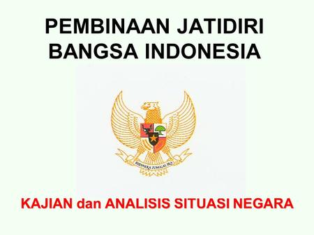 PEMBINAAN JATIDIRI BANGSA INDONESIA