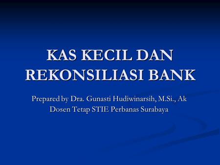 KAS KECIL DAN REKONSILIASI BANK