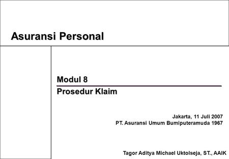 Asuransi Personal Modul 8 Prosedur Klaim Jakarta, 11 Juli 2007
