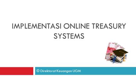 Implementasi ONLINE TREASURY SYSTEMS