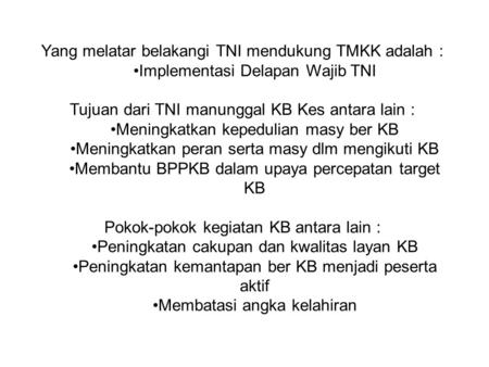 Yang melatar belakangi TNI mendukung TMKK adalah :