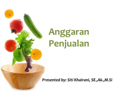 Presented by: Siti Khairani, SE.,Ak.,M.Si