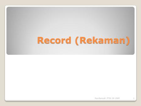 Record (Rekaman) Nurdiansah PTIK 09 UNM.