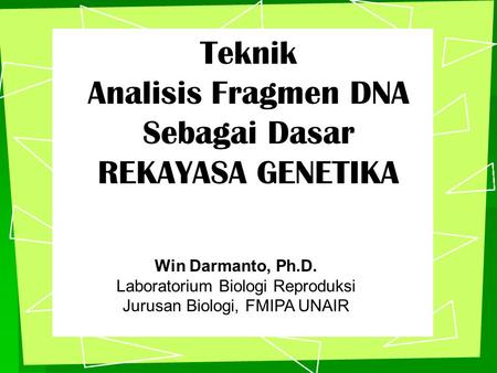 Teknik Analisis Fragmen DNA Sebagai Dasar REKAYASA GENETIKA