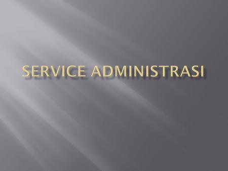  Serv. Administrasi yang dimaksud adalah Administrasi yang ada di kantor sehingga kita sebut sebagai administrasi kantor. Administrasi Kantor meliputi.