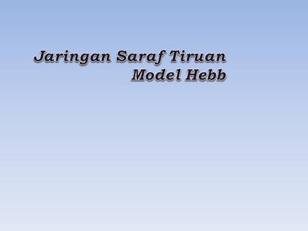 Jaringan Saraf Tiruan Model Hebb.